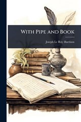 With Pipe and Book - Joseph Le Roy Harrison - 9781023619004