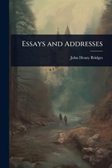 Essays and Addresses - John Henry Bridges - 9781023619608