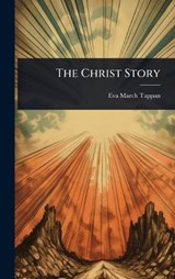 The Christ Story - Eva March Tappan - 9781023629300