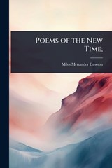 Poems of the New Time; - Miles Menander Dawson - 9781023636728