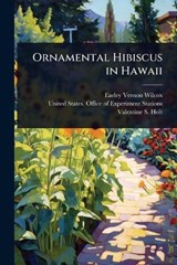 Ornamental Hibiscus in Hawaii - Earley Vernon Wilcox ; Valentine S Holt - 9781023638500