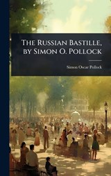 The Russian Bastille, by Simon O. Pollock - Simon Oscar Pollock - 9781023638524