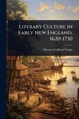 Literary Culture in Early New England, 1620-1730 - Thomas Goddard Wright - 9781023639446
