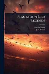 Plantation Bird Legends - Martha Young ; J M Condã(c) - 9781023640428