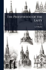 The Priesthood of the Laity - A R Ryder - 9781023642330
