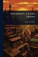 Swanwhite, A Fairy Drama - August Strindberg - 9781023644518