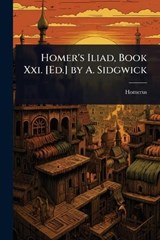 Homer's Iliad, Book Xxi. [Ed.] by A. Sidgwick - Homerus - 9781023659048