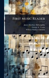 First Music Reader - James Matthew McLaughlin ; George A Veazie ; William Wallace Gilchrist - 9781023662550