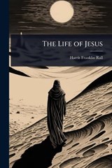 The Life of Jesus - Harris Franklin Rall - 9781023674270