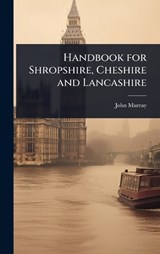 Handbook for Shropshire, Cheshire and Lancashire - John Murray - 9781023698658
