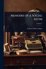 Memoirs of a Social Atom - William Edwin Adams - 9781023701280