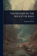 The History of the Society of Jesus - Alexander Wilmot - 9781023735056