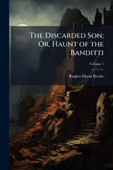 The Discarded Son; Or, Haunt of the Banditti - Regina Maria Roche - 9781023781992