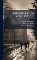High Spots in New York Schools - William Harvey Allen ; Louis Paul Bã(c)Nã(c)Zet ; Helen Elizabeth Purcell - 9781023795517