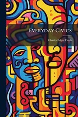 Everyday Civics - Charles Edgar Finch - 9781023798730
