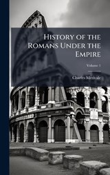 History of the Romans Under the Empire - Charles Merivale - 9781023809900