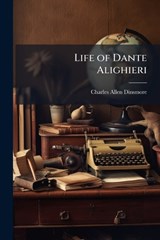 Life of Dante Alighieri - Charles Allen Dinsmore - 9781023815185