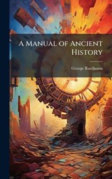 A Manual of Ancient History - George Rawlinson - 9781023818896