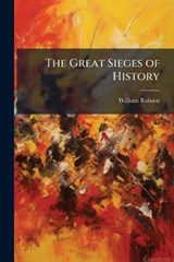 The Great Sieges of History - William Robson - 9781023846622