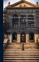 Cases Disposed of by the Sudder Foujdaree Adawlut of Bombay - James Morris - 9781023861427
