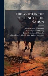 The South in the Building of the Nation - Joseph Walker McSpadden ; Walter Lynwood Fleming ; Julian Alvin Carroll Chandler - 9781023862998