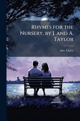Rhymes for the Nursery, by J. and A. Taylor - Ann Taylor - 9781023865029