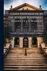 Cases Disposed of by the Sudder Foujdaree Adawlut of Bombay - James Morris - 9781023867184