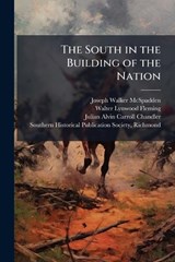 The South in the Building of the Nation - Joseph Walker McSpadden ; Walter Lynwood Fleming ; Julian Alvin Carroll Chandler - 9781023867979
