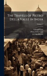 The Travels of Pietro Della Valle in India - Edward Grey ; Pietro Della Valle ; George Havers - 9781023868471