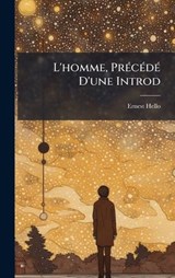 L'homme, PrÃ(c)cÃ(c)dÃ(c) D'une Introd - Ernest Hello - 9781023869638