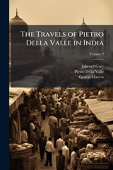 The Travels of Pietro Della Valle in India - Edward Grey ; Pietro Della Valle ; George Havers - 9781023873536