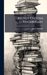 Kilolo-English Vocabulary - James B Eddie - 9781023921596