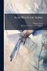 Sun-Ways of Song - Charles Major - 9781023938488