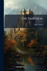 The SanGreal - John Tucker - 9781023945387
