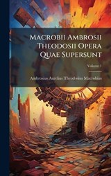 Macrobii Ambrosii Theodosii Opera Quae Supersunt - Ambrosius Aurelius Theodos Macrobius - 9781023953719