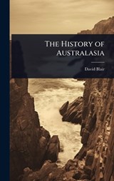 The History of Australasia - David Blair - 9781024012293