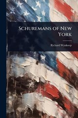 Schuremans of New York - Richard Wynkoop - 9781024022209
