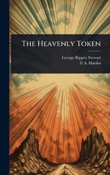 The Heavenly Token - George Rippey Stewart ; D a 1827-1895 Harsha - 9781024039351