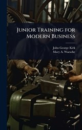 Junior Training for Modern Business - John George Kirk ; Mary A Waesche - 9781024045048