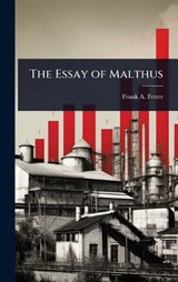 The Essay of Malthus - Frank A 1863-1949 Fetter - 9781024046052