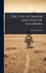 The City of Denver and State of Colorado - Andrew Morrison - 9781024048100