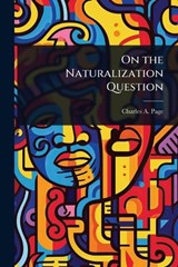 On the Naturalization Question - Charles A Page - 9781024055955
