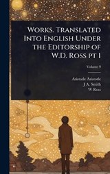 Works. Translated Into English Under the Editorship of W.D. Ross pt 1 - Aristotle Aristotle ; J A 1863-1939 Smith ; W D 1877- Ross - 9781024057386