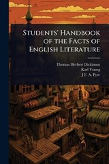 Students' Handbook of the Facts of English Literature - Thomas Herbert Dickinson ; Karl Young ; J F a 1871-1934 Pyre - 9781024061918