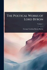 The Poetical Works of Lord Byron - George Gordon Byron Byron - 9781024063059