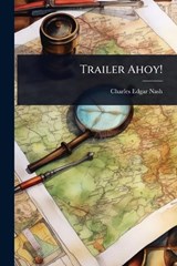 Trailer Ahoy! - Charles Edgar Nash - 9781024064827