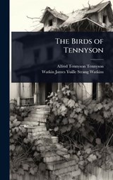 The Birds of Tennyson - Alfred Tennyson ; Watkin James Yuille Strang Watkins - 9781024068108