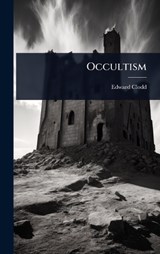 Occultism - Edward Clodd - 9781024069617