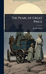 The Pearl of Great Price - Joseph Smith - 9781024069792