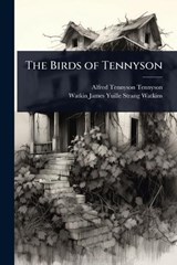 The Birds of Tennyson - Alfred Tennyson ; Watkin James Yuille Strang Watkins - 9781024072662